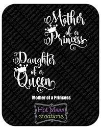 Download Mother Of A Princess Svg Dxf Png Daughter Of A Queen Etsy Mom Quotes From Daughter Daughter Love Quotes Mother And Daughter Tatoos
