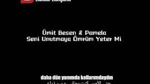 Umit Besen Pamela Seni Unutmaya Omrum Yeter Mi مترجمة Youtube