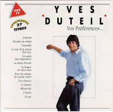 Respect, flagrant délice, chante l'air des mots, un chemin de chansons, chante pour elle, yves duteil chante les enfants, sans attendre, touché, lignes de vie, blessures d'enfance. Yves Duteil Vos Preferences 1989 Cd Discogs