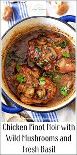 Put thyme bunch in cavity. Chicken Pinot Noir With Wild Mushrooms And Fresh Basil Chicken Recipes Healthy Chicken Recipes Poultry Recipes