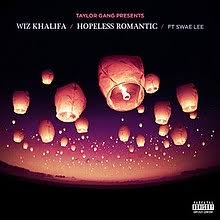 Yet romance is not dead, hopeless romantics still exist and you might be one of them. Hopeless Romantic Wiz Khalifa Song Wikipedia
