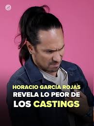 Horacio García Rojas: Aprendizajes de los Castings