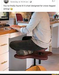 You Ve Finally Found It A Chair Designed For Cross Legged Sitting Ifunny Ifunny Memes Humor