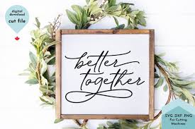 Download Free Svgs Download Better Together Romantic Svg Family Sign Svg Free Design Resources