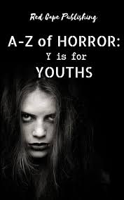 Y is for Youths (A to Z of Horror): Zang, Lisa, Traum, P.S., Ford, C.R.S.,  Herzog, carlton, Lera, Mike, Scafidi, Joshua, Chaddon, Scott, Newman,  Melanie, Matthews, Ben, Bailey, Alexander C.: 9798281875943: Amazon.com: