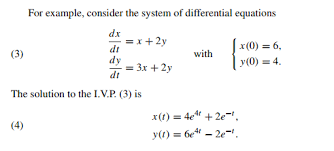 This is a general type of first order differential equation which turns up in all sorts of unexpected places in real world examples. Solving System Of Ode With Initial Value Problem Ivp Mathematics Stack Exchange