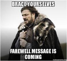 Joe biden response to president obama at the farewell speech. Brace Yourselves Farewell Message Is Coming Brace Yourself Game Of Thrones Meme Make A Meme