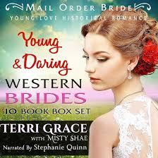 Young & Daring Western Brides 10 Book Box Set: Mail Order Bride Young Love  Historical Romance