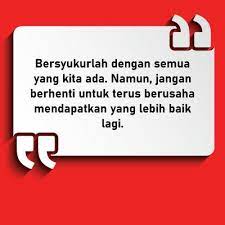 Kata kata bijak juga bisa sebagai cerminan diri kita sendiri apakah kita sudah baik atau sebaliknya dihadapan tuhan dan manusia itu tergantung dari penilaian kita sendiri. Gambar 70 Kata Kata Semangat Dalam Bahasa Melayu