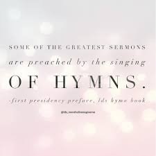 Some Of The Greatest Sermons Are Preached By The Singing Of Hymns Hymns Music Sermon Thechurchofjesusch Inspirational Music Quotes Music Quotes Lds Quotes