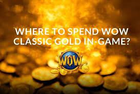 Where To Spend Wow Classic Gold In-Game? - Gamezod