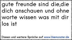 Gute Freunde Sind Diedie Dich Anschauen Und Ohne Worte Wissen Was
