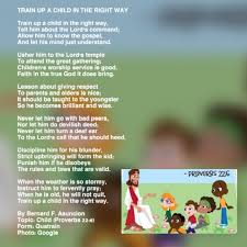 Maybe you would like to learn more about one of these? Train Up A Child In The Right Way Poem By Bernard F Asuncion Poem Hunter