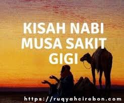 Ayat ruqyah untuk sakit gigi. Hikmah Dari Kisah Nabi Musa Yang Menderita Sakit Gigi Ruqyah Di Cirebon