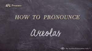 The right pronunciation of areola. How To Pronounce Areolas Areolas Pronunciation Youtube