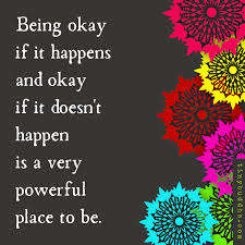 Okay If It Happens And Okay If It Doesn T Tiny Buddha Wisdom Quotes Tiny Buddha Meaningful Quotes