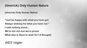 Limerick Only Human Nature Limerick Only Human Nature Poem By Wes Vogler