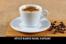 Evde Bol Kopuklu Ve Lezzetli Bir Sutlu Kahve Pisirmek Isterseniz Sutlu Kahve Nasil Yapilir Sorusunun Cevabi Bu Yazimizda Kahve