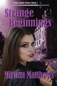 Strange Beginnings: Book 1 (Vamp Squad Series): Matthews, Miriam L:  9780991455546: Amazon.com: Books