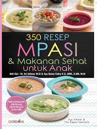 Maybe you would like to learn more about one of these? 350 Resep Mpasi Makanan Sehat Untuk Anak Pdf