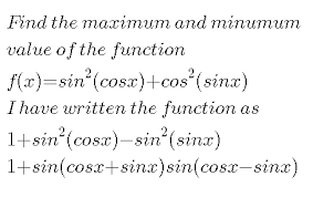 This will be the minimum or maximum of the function. Problem Related To Maximum And Minimum Value Of A Trigonometric Function Mathematics Stack Exchange
