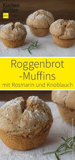 Roggenbrot Muffins Mit Rosmarin Und Knoblauch Rezept Roggenbrot Rezepte Brot Backen