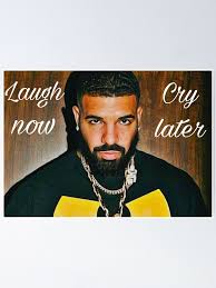 Laugh Now Cry Later Cool Drake Poster By Nyc20 Redbubble