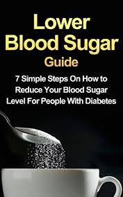 People with diabetes who want to understand how it is possible to reduce the level of sugar in the blood, it is worth every day to drink infusion of leaves of walnut. Amazon Com Lower Blood Sugar Guide 7 Simple Steps On How To Reduce Your Blood Sugar Level For People With Diabetes Free Bonus Included Ebook Hall Richard Kindle Store