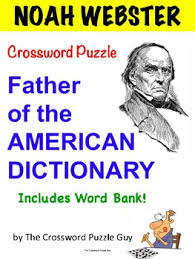 Themed crossword puzzles with a human touch. Noah Webster Crossword Puzzle Father Of The American Dictionary
