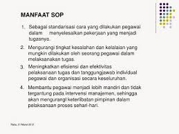Standard operating procedure (sop) adalah dokumen yang berkaitan dengan prosedur yang sop biasanya terdiri dari manfaat, kapan dibuat atau direvisi, metode penulisan prosedur, serta dilengkapi. Manfaat Sop Standar Operasional Prosedure