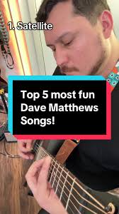 Top 5 Fun Dave Matthews Songs to Play