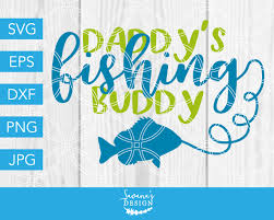 Download Daddys Fishing Buddy Svg Baby Boy Creative Daddy