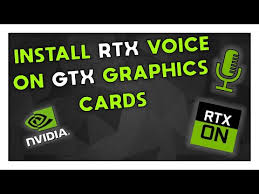 How To Use Nvidia Rtx Voice With Any Gtx Graphics Card Youtube