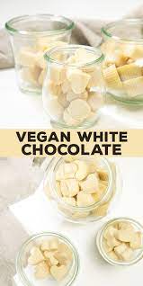 Homemade Vegan White Chocolate Naturally Gluten Free Vegan White Chocolate Vegan Candies Vegan Dessert Recipes