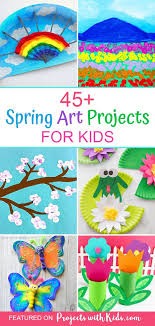 45 Spectacular Spring Art Projects For Kids Spring Art Projects Spring Crafts For Kids Spring Crafts