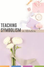 Teaching Symbolism For Literary Analysis Language Arts Classroom In 2020 Teaching Symbolism Language Arts Classroom Middle School Language Arts Lessons