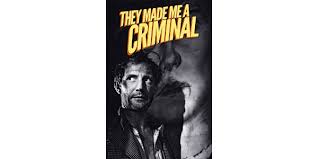 They Made Me A Criminal - Movies on Google Play