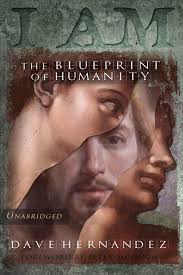 I AM: The Blueprint of Humanity (Unabridged): Hernandez, Dave, McHugh,  Peter: 9780994551108: Amazon.com: Books