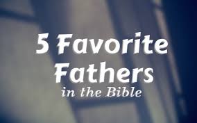 Blessed are the parents who make their peace with spilled milk and mud, for such is the kingdom of childhood. A Christian Study 5 Favorite Fathers In The Bible