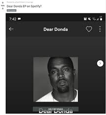 Download your spotify playlists and songs along with album art and metadata (from youtube if a match is found). Watching The Throne On Twitter So A Westsubever User In Nz Noticed That A Dear Donda Ep Has Been Added On Spotify Looks Like A Collection Of Old Songs For Mothers Day