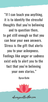 17 Powerful Byron Katie Quotes That Will Nourish Your Soul Always Well Within Byron Katie Quotes Byron Katie Quotes Deep