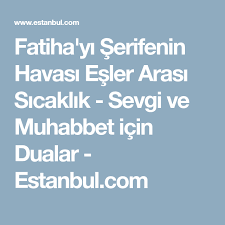 Fatiha Yi Serifenin Havasi Esler Arasi Sicaklik Sevgi Ve Muhabbet Icin Dualar Estanbul Com Dualar Evlilik Okuma