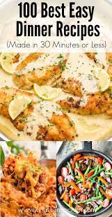 100 Best Easy Dinner Recipes 30 Minutes Or Less Best Easy Dinner Recipes Easy Dinner Recipes Dinner Recipes