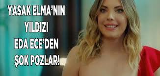 Yasak Elma Yildizi Eda Ece Sok Pozlar Verdi Adeta Burada Harcaniyor Dedirtti Ne Nasil