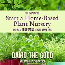Your current browser isn't compatible with soundcloud. The Easy Way To Start A Home Based Plant Nursery And Make Thousands In Your Spare Time Horbuch Download Amazon De David The Good David The Good Florida Food Forests Inc Audible Audiobooks