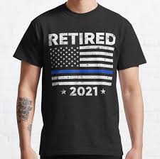 It can also be a good idea to share friendly anecdotes about things that have happened at work over the. Police Officer Retirement T Shirts Redbubble