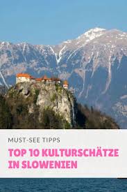 Vorhang Auf Fur Kulturschatze In Slowenien Die Eu Hat Das Europaische Jahr Des Kulturerbes Ausgerufen Die Besten Slowenien Kroatien Reisen Slowenien Urlaub