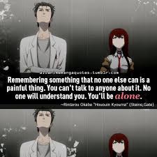 That's why its potential is infinite.' and okabe rintarou What Are Some Good Anime Quotes About Loneliness Quora