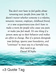 Check spelling or type a new query. You Don T Ever Have To Feel Guilty About Removing Toxic People From Your Life It Doesn T Matter Whether Someone Is A Relative Romantic Interest Employer Childhood Friend Or A New Acquaintanceyou Don T