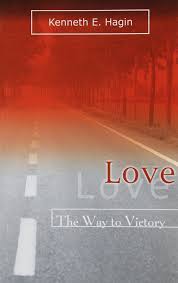 Copyright 1975 rhema bible church aka kenneth hagin ministries inc. Download Love The Way To Victory By Kenneth E Hagin Sbic Connect